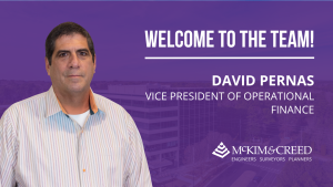 McKim & Creed is pleased to announce the addition of David Pernas, CPA, as Vice President of Operational Finance.